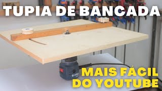 🔥 TUPIA de BANCADA mais FÁCIL e BARATA do Youtube  router table [upl. by Rokach]