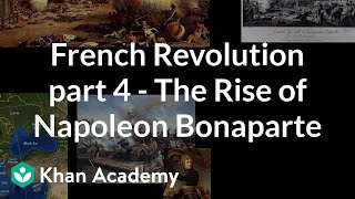 French Revolution part 4  The Rise of Napoleon Bonaparte  World history  Khan Academy [upl. by Enajiram261]