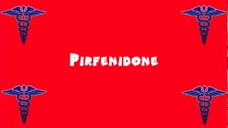 Pronounce Medical Words ― Pirfenidone [upl. by O'Conner]