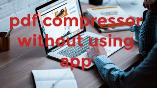 pdf compressor [upl. by Tilla]