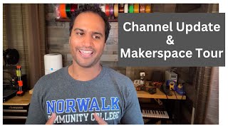 Channel Update and Makerspace Tour [upl. by Aihsekin]