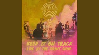 Keep It On Track Live At The Print Shop [upl. by Holofernes337]