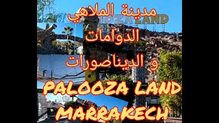 Marrakech PALOOZA landBest place world of dinosaurs پالوزا لاند احسن مكان بمراكش عالم الديناصورات [upl. by Manchester86]