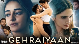 Gehraiyaan Full Movie 2022  Ananya Panday  Deepika Padukone  Siddhant Chaturvedi  Review amp Facts [upl. by Netnerb]