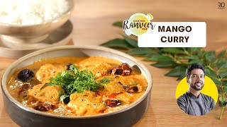 Spicy Mango Curry  आम की चटपटी सब्जी  easy Mango Kadhi recipe  Chef Ranveer Brar [upl. by Akeenahs]