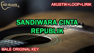 SANDIWARA CINTA  REPUBLIK  KARAOKE AKUSTIKLOOPLIRIK  MALE ORIGINAL KEY NADA PRIA [upl. by Hamlen]