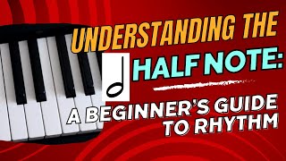 Understanding the Half Note A Beginner’s Guide to Rhythm [upl. by Riehl644]