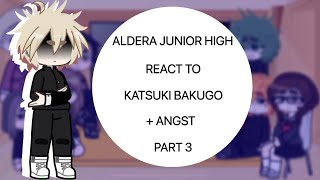 💥 Aldera Junior High react to KATSUKI BAKUGO PART 3 ANGSTkatsuki bakugou’s psychology 💥 [upl. by Glennon]