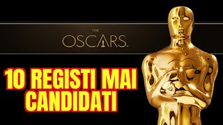 10 REGISTI MAI CANDIDATI agli OSCAR per la regia [upl. by Kenta]