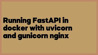 Running FastAPI in docker with uvicorn and gunicorn nginx 1 answer [upl. by Arlan]