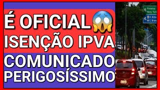 ðŸš¨URGENTE ISENÃ‡ÃƒO DE IPVA PCD COMUNICADO PERIGOSO PARA PCD [upl. by Rector]