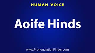 How To Pronounce Aoife Hinds [upl. by Assenev]