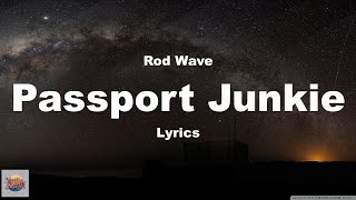 Rod WavePassport Junkie Lyrics [upl. by Timrek351]