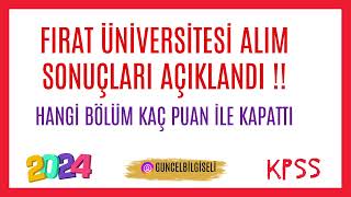 FIRAT ÜNİVERSİTESİ ALIM SONUÇLARI AÇIKLANDI  HANGİ BÖLÜM KAÇ PUAN İLE KAPATTI [upl. by Nnazus]