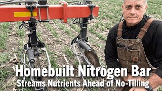 Homebuilt Nitrogen Bar Streams Nutrients Ahead of NoTilling [upl. by Neellek]