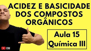 ACIDEZ e BASICIDADE dos Compostos ORGÂNICOS  Aula 15 Química III [upl. by Elletsirhc23]