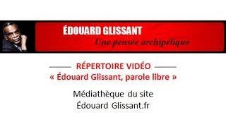 Négritude Répertoire vidéo E Glissant [upl. by Breana]