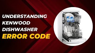 Troubleshooting Kenwood Dishwasher Error Codes E1 E3 E4 F1 F2 F5 F7 F9 FF [upl. by Suoilenroc452]