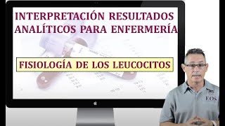 3 INTERPRETACIÓN RESULTADOS ANALÍTICOS FISIOLOGÍA DEL LEUCOCITO [upl. by Eelahs]