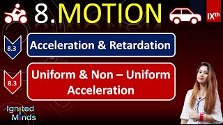 Acceleration  Retardation  Uniform amp Non – Uniform Acceleration  Chapter 8  Class 9th Science [upl. by Bibah318]