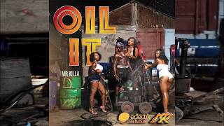 MR KILLA  OIL IT 2018 OFFICIAL AUDIO [upl. by Notsecnirp782]