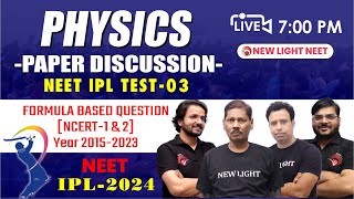 LIVE NEET 2024  PHYSICS PAPER DISCUSSION  NEET IPL TEST IPL03  FORMULA BASED QUESTION neet24 [upl. by Douty310]