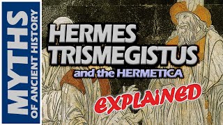 Who was Hermes Trismegistus  The Hermetica Explained [upl. by Arber]