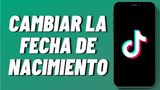 Cómo cambiar la fecha de nacimiento en TikTok 2024 [upl. by Ilbert]