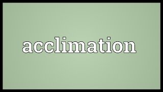 Acclimation Meaning [upl. by Brote]