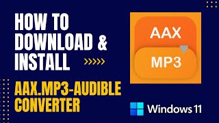 How to Download and Install AaxMP3  Audible Converter For Windows [upl. by Nnaj]