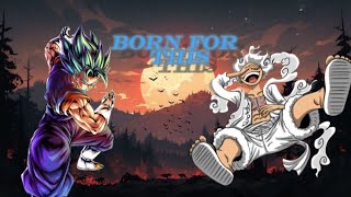 Vegito and Luffy amv  Born for this dragonball onepiece [upl. by Lettig670]