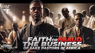 Battle Beyond Radio Show  Faith Or Fraud The Business of Fake Pastors in Africa [upl. by Llehsal]