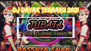 DJ DAYAK TERBARU 2021 🎶 DJ JUBATA SLOW REMIX [upl. by Latta]