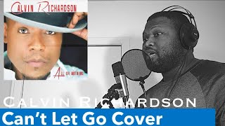 Calvin Richardson Cant Let Go Cover [upl. by Reivaz935]