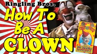 Ringling Bros  How to be A CLOWN Full Video [upl. by Shanahan520]