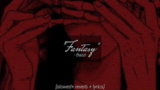 Bazzi  Fantasy 𝙎𝙡𝙤𝙬𝙚𝙙  𝙍𝙚𝙫𝙚𝙧𝙗  𝙇𝙮𝙧𝙞𝙘𝙨 edit audio [upl. by Anum]