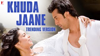 Khuda Jaane Trending Version  Bachna Ae Haseeno  Ranbir Deepika  Vishal and Sheykhar KK Shilpa [upl. by Weight]