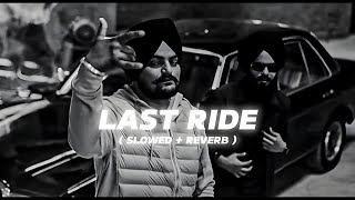 THE LAST RIDE  Slowed  Reverb   SIDHU MOOSE WALA  Uthuga Jawani Ch Janaja Mithiye 2024 [upl. by Ybok]