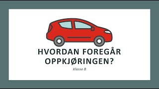 Klasse B Hvordan foregår oppkjøringen  Alt du trenger å vite om det praktiske [upl. by Irpac]