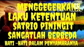 LAKU KETENTUAN SATRIO PININGIT SANGATLAH BERBEDA DALAM PENYAMARANNYA SEBAGAI PEMIMPIN TH 2024 [upl. by Nilyam]