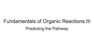 Fundamentals of Organic Reactions III Predicting the Pathway [upl. by Annaid]