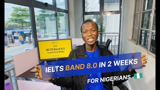 How Nigerians Can Get an IELTS Band 80 Once in Less than 2 Weeks [upl. by Zetneuq]