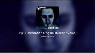 Iris  Hibernation Original Deeper Voice [upl. by Rebe]