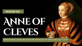 Episode 061 Anne of Cleves  Renaissance English History Podcast [upl. by Neibart]