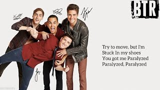 Big Time Rush  Paralyzed Lyrics [upl. by Enimassej587]