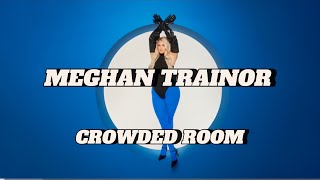 Meghan Trainor Crowded room lyrics [upl. by Eizzo]