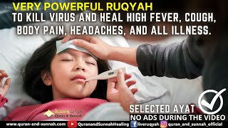 STRONG AL QURAN RUQYAH TO KILL VIRUS AND HEAL HIGH FEVER COUGH BODY PAIN HEADACHES amp ALL ILLNESS [upl. by Iz]