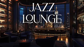 Late Night Jazz Lounge  Elegant Jazz Tunes for Unwinding in a Chic Manhattan Bar 🗽🍸 [upl. by Nickolaus]