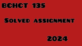 BCHCT 135 IGNOU BSCG Solved Assignments 2024 Full part  Textbook based Answers [upl. by Nyraa114]