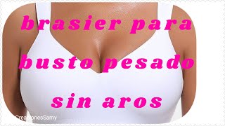 brasier sin arosvarillas para busto pesado y espalda ancha patrones paso a paso tallas grandes [upl. by Ativla]